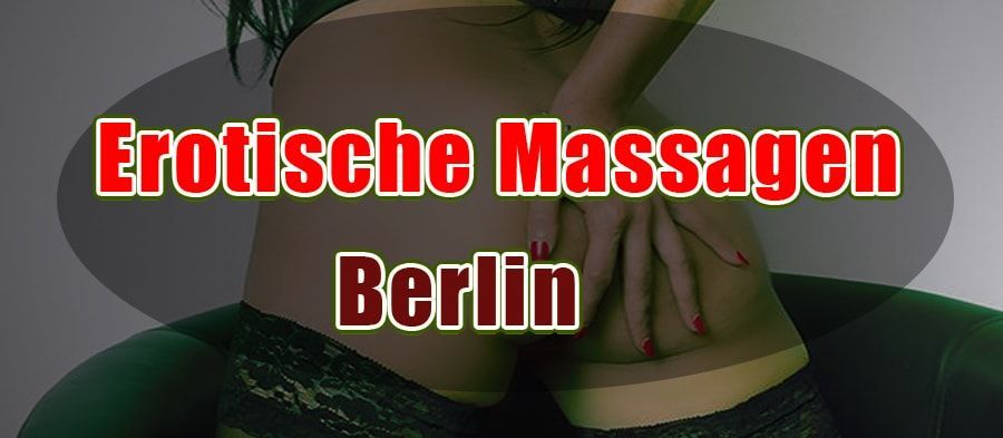 Erotische Massagen Berlin