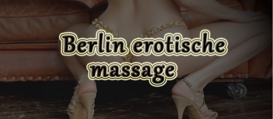 Berlin erotische massage
