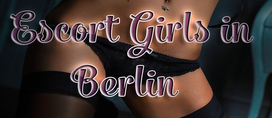 Escort Girls in Berlin