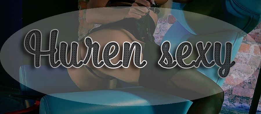 Huren sexy